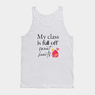 My class is full off sweet hearts Tank Top